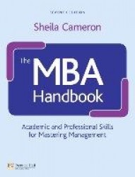 The MBA Handbook - Academic and Professional Skills for Mastering Management