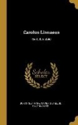 Carolus Linnaeus: Ein Lebensbild