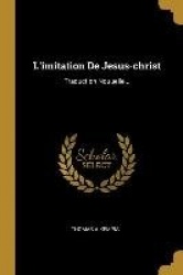 L'imitation De Jesus-christ: Traduction Nouuelle...