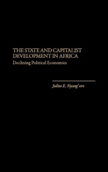 The State and Capitalist Development in Africa - Declining Political Economies