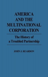 America and the Multinational Corporation - The History of a Troubled Partnership
