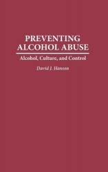 Preventing Alcohol Abuse - Alcohol, Culture, and Control