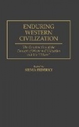Enduring Western Civilization - The Construction of the Concept of Western Civilization and Its Others