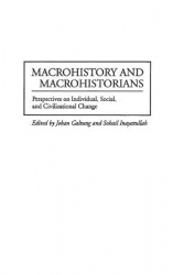 Macrohistory and Macrohistorians - Perspectives on Individual, Social, and Civilizational Change