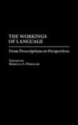 The Workings of Language - From Prescriptions to Perspectives