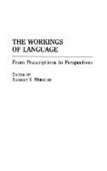 The Workings of Language - From Prescriptions to Perspectives