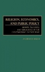 Religion, Economics, and Public Policy - Ironies, Tragedies, and Absurdities of the Contemporary Culture Wars
