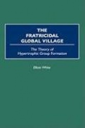 The Fratricidal Global Village - The Theory of Hypertrophic Group Formation