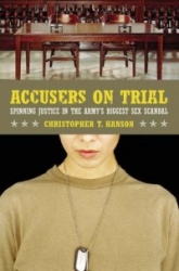 Accusers on Trial: Spinning Justice in the Army's Biggest Sex Scandal
