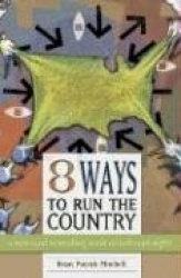 Eight Ways to Run the Country - A New and Revealing Look at Left and Right