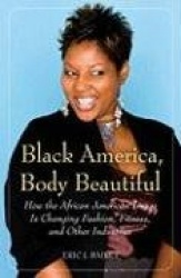 Black America, Body Beautiful - How the African American Image is Changing Fashion, Fitness, and Other Industries
