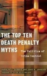 The Top Ten Death Penalty Myths - The Politics of Crime Control