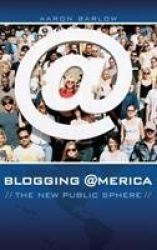Blogging America - The New Public Sphere
