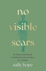 No Visible Scars - An Always Hopeful guide to healing from domestic abuse as a Christian