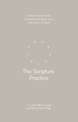 The Scripture Practice - A Four-Session Guide to Reading the Bible as an Apprentice to Jesus (Practicing the Way)
