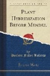 Plant Hybridization Before Mendel (Classic Reprint)