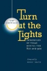 Turn Out the Lights - Chronicles of Texas During the 80s and 90s