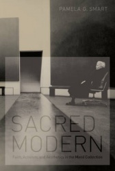 Sacred Modern - Faith, Activism, and Aesthetics in the Menil Collection