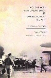 Violent Acts and Urban Space in Contemporary Tel - Revisioning Moments