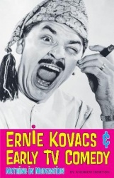 Ernie Kovacs & Early TV Comedy - Nothing in Moderation