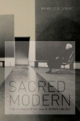 Sacred Modern - Faith, Activism, and Aesthetics in the Menil Collection