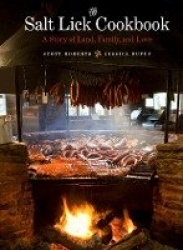 The Salt Lick Cookbook - A Story of Land, Family, and Love