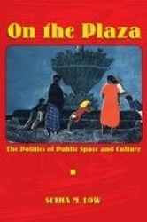 On the Plaza - The Politics of Public Space and Culture