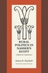 Rural Politics in Nasser's Egypt - A Quest for Legitimacy