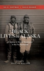 Black Lives in Alaska - A History of African Americans in the Far Northwest