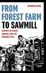 From Forest Farm to Sawmill - Stories of Labor, Gender, and the Chinese State