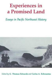 Experiences in a Promised Land - Essays in Pacific Northwest History