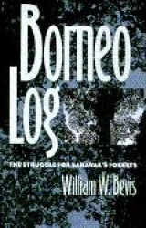 Borneo Log - The Struggle for Sarawak's Forests
