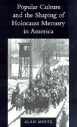 Popular Culture and the Shaping of Holocaust Memory in America