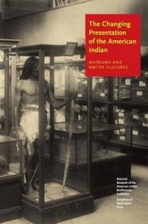 The Changing Presentation of the American Indian - Museums and Native Cultures