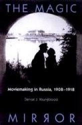 The Magic Mirror - Moviemaking in Russia, 1908-18