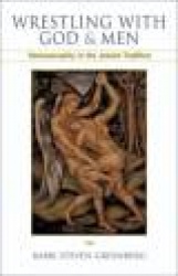 Wrestling with God and Men - Homosexuality and the Jewish Tradition