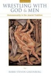 Wrestling with God and Men - Homosexuality in the Jewish Tradition