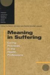Meaning in Suffering - Caring Practices in the Health Professions