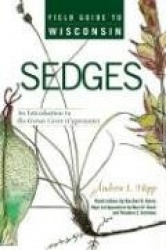 Field Guide to Wisconsin Sedges - An Introduction to the Genus Carex (Cyperaceae)
