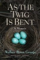 As the Twig Is Bent - A Memoir