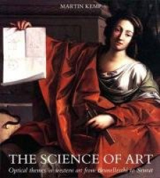 The Science of Art - Optical Themes in Western Art from Brunelleschi to Seurat
