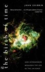 The Birth of Time - How Astronomers Measure the Age of the Universe