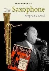 The Saxophone - Yale Musical Instrument Series