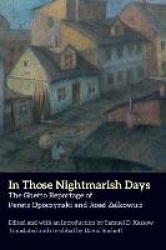 In Those Nightmarish Days - The Ghetto Reportage of Peretz Opoczynski and Josef Zelkowicz