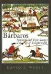 Bárbaros - Spaniards and Their Savages in the Age of Enlightenment