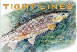 Tight Lines - Ten Years of the Yale Anglers' Journal