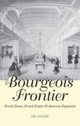 The Bourgeois Frontier - French Towns, French Traders and American Expansion