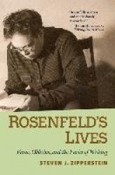 Rosenfeld's Lives - Fame, Oblivion, and the Furies of Writing