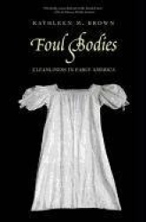 Foul Bodies - Cleanliness in Early America