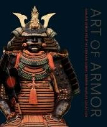 Art of Armor - Samurai Armor from The Ann and Gabriel Barbier-Mueller Collection